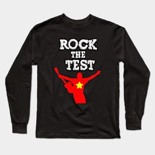 Rock The Test - Do Your Best, You Got This. Long Sleeve T-Shirt